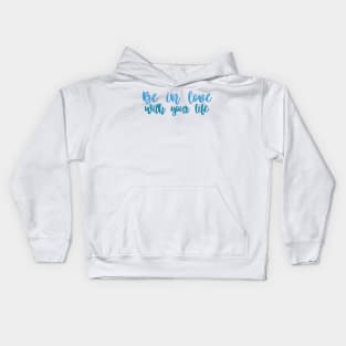 Be in love with your life Kids Hoodie